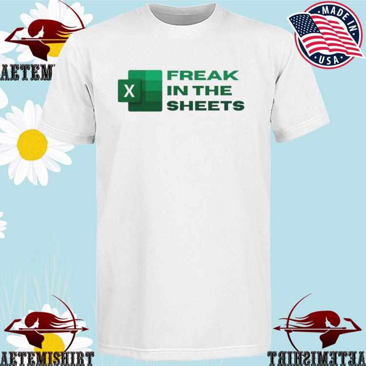 Official freak in the Sheets T-shirts