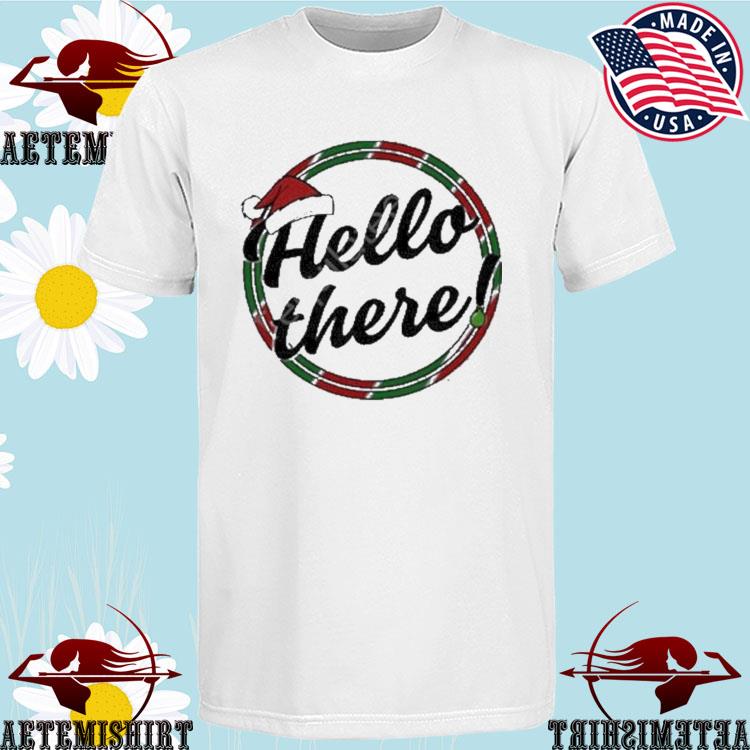 Official hello There Christmas T-Shirts