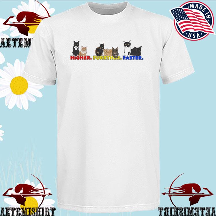 Official higher Furr-Ther Faster T-shirts