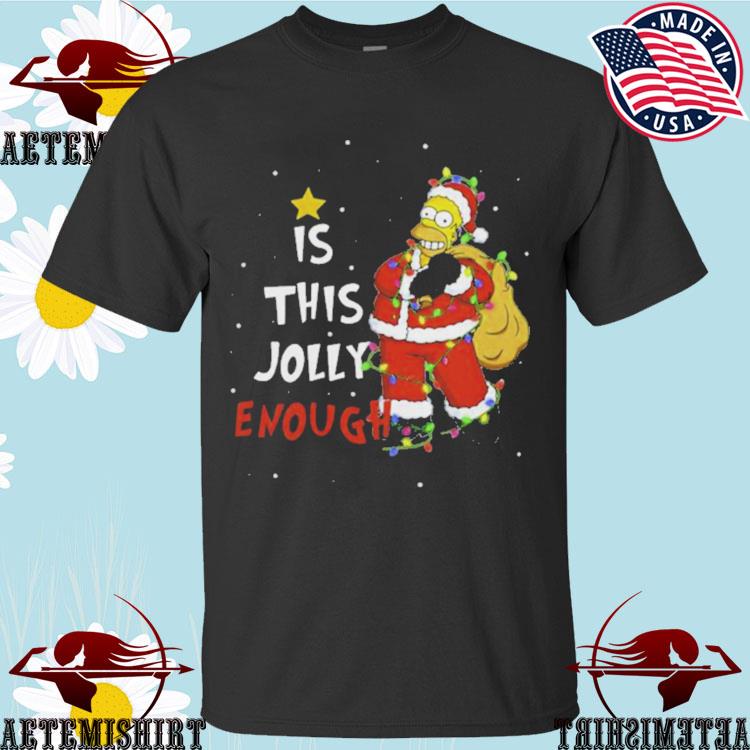 Official homer Simpson Christmas Is This Jolly Enough T-shirts