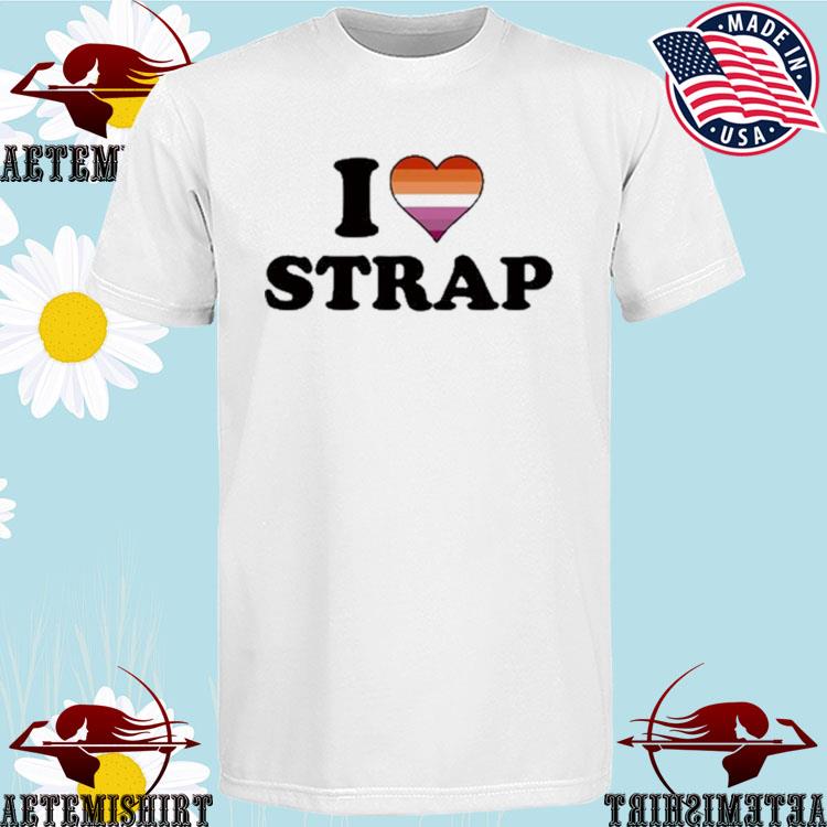 Official i Love Strap Lesbian T-Shirts