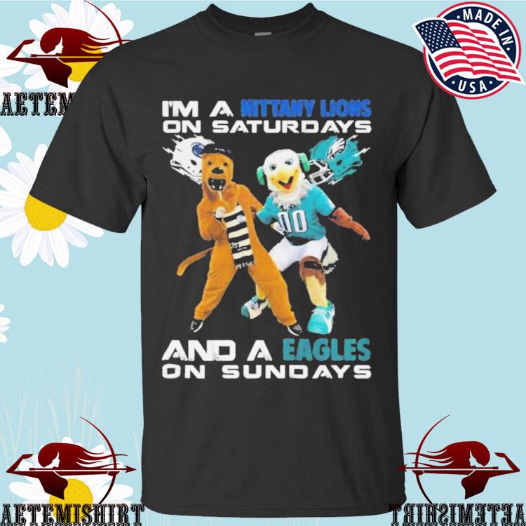 Official i’m A Nittany Lions On Saturdays And A Eagles On Sundays Mascot T-shirts