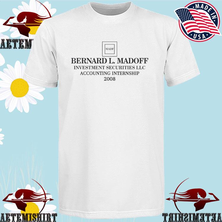 Official madf Bernie Madoff Accounting Internship 2008 T-shirts