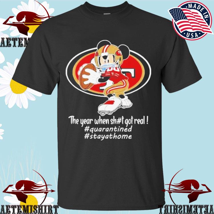 Official mickey Mouse San Francisco 49ers The Year When Shit Got Real T-shirts