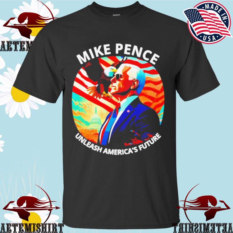Official mike Pence Unleash America’s Future T-shirts