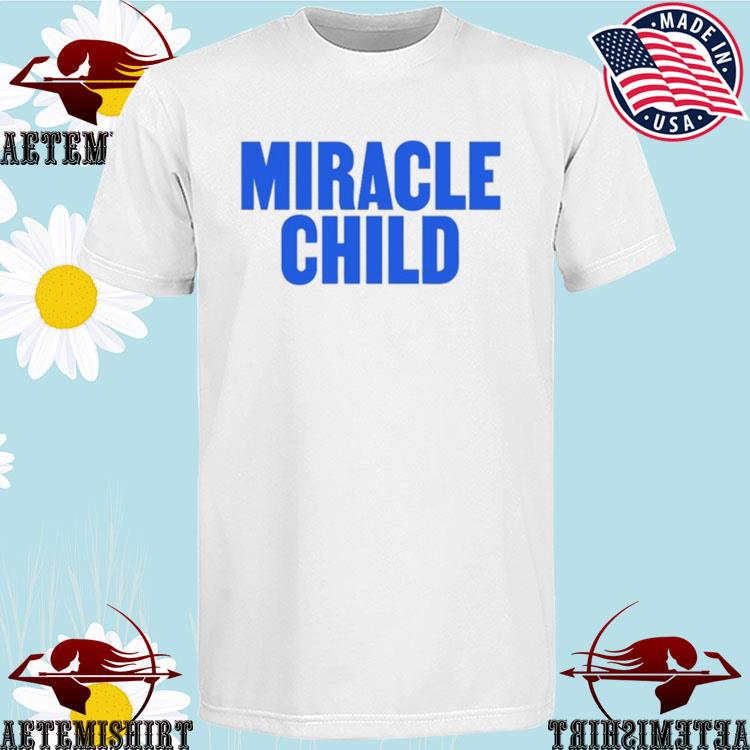 Official miracle Child T-Shirts