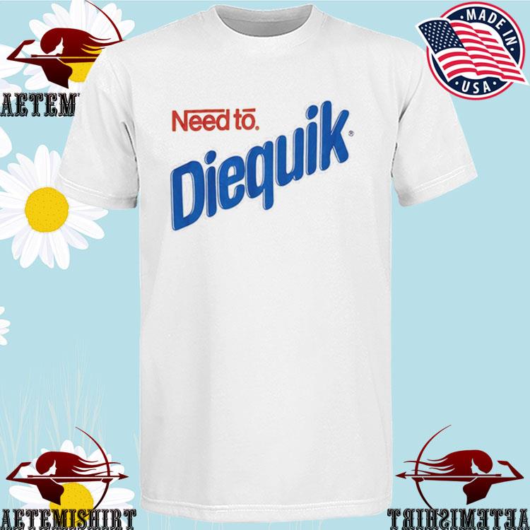 Official need To Diequik Makes Death Fun! T-shirts