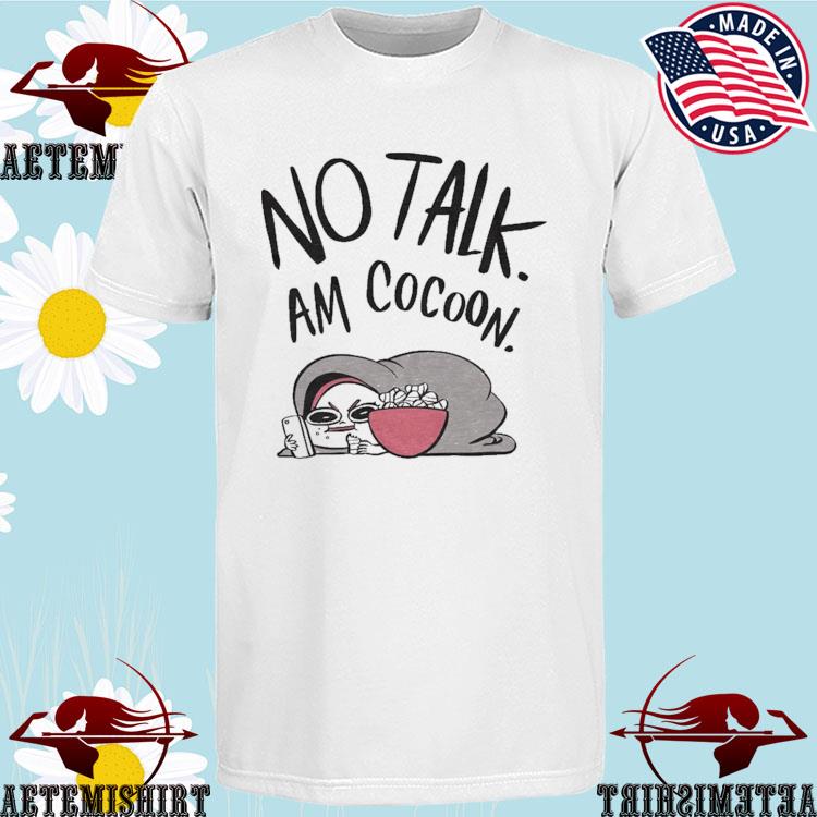 Official no Talk. Am Cocoon T-Shirts
