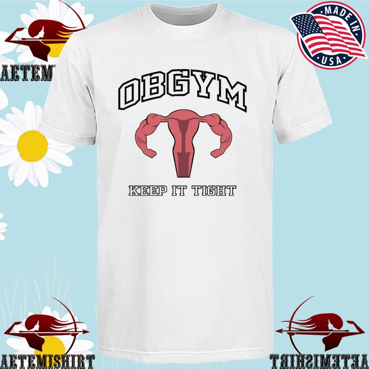 Official obgym Keep It Tight T-shirts