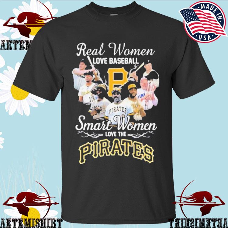 Official real Women Love Baseball Smart Women Love The Pittsburgh Pirates Players 2023 T-shirts