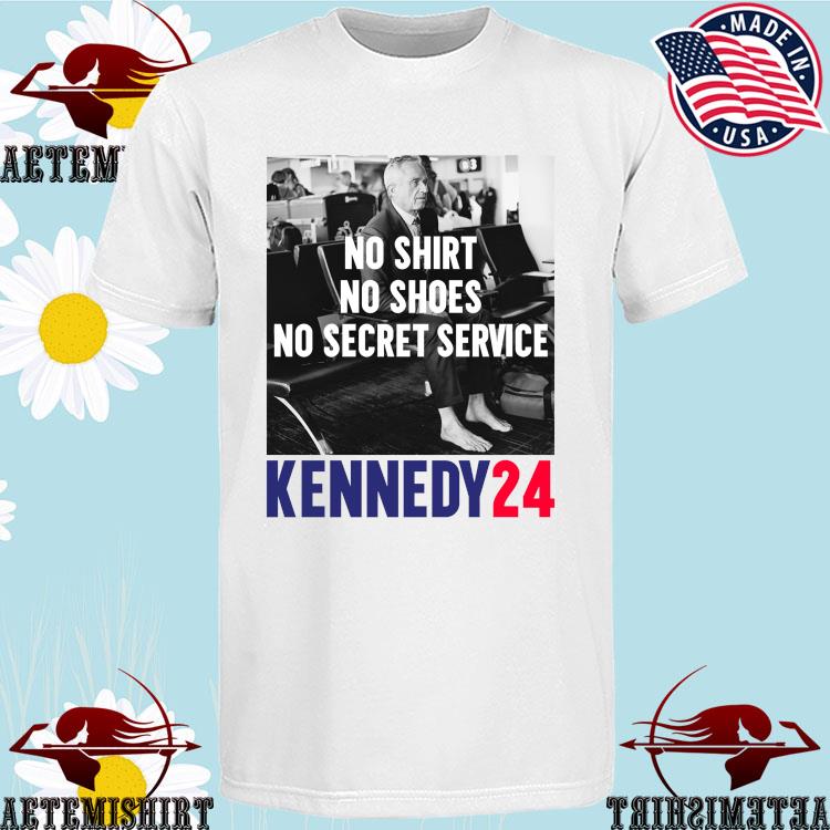 Official robert F Kennedy Jr No Shirt No Shoes No Secret Service Kennedy 24 T-shirts