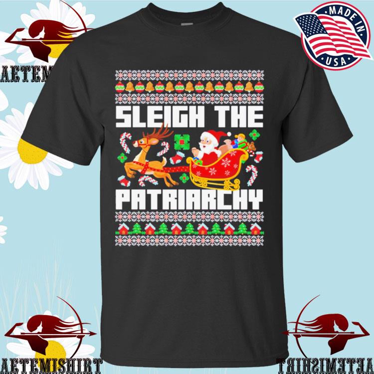 Official sleigh The Patriarchy Santa T-shirts