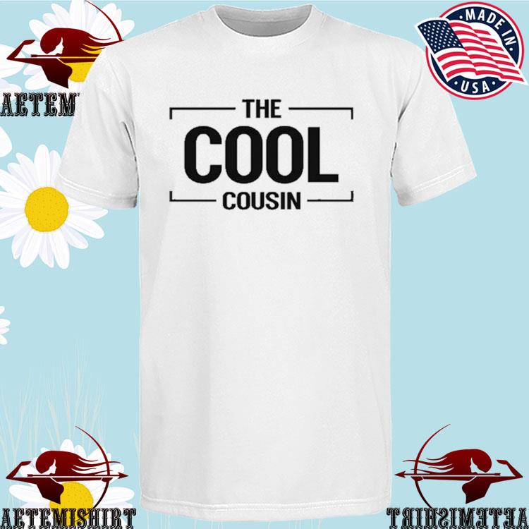Official the Cool Cousin T-shirts
