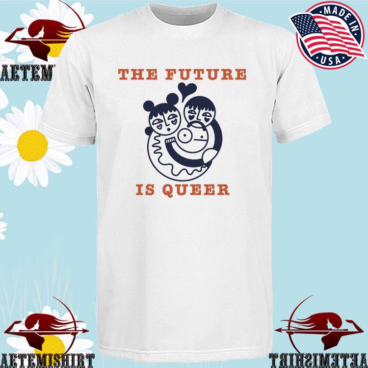 Official the Future Is Queer T-shirts