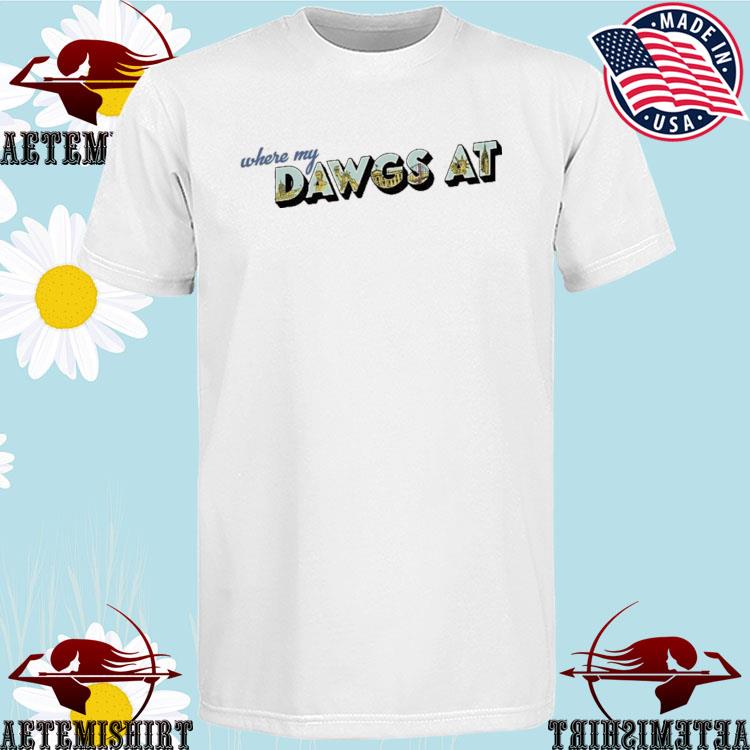 Official where My Dawgs At T-Shirts