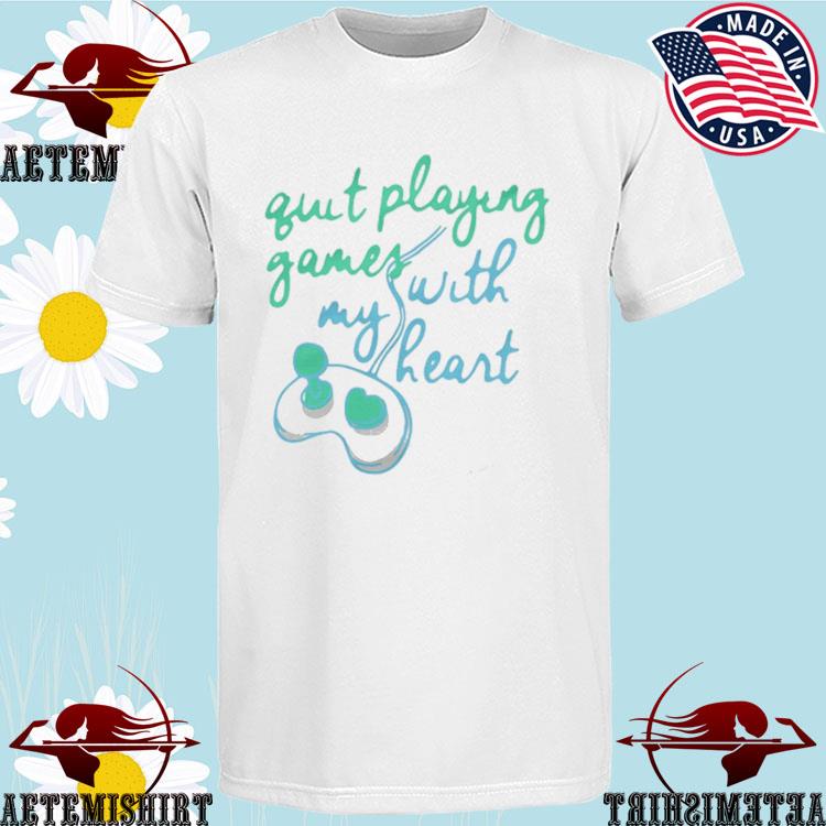 Quit Playing Games with My Heart T-Shirt