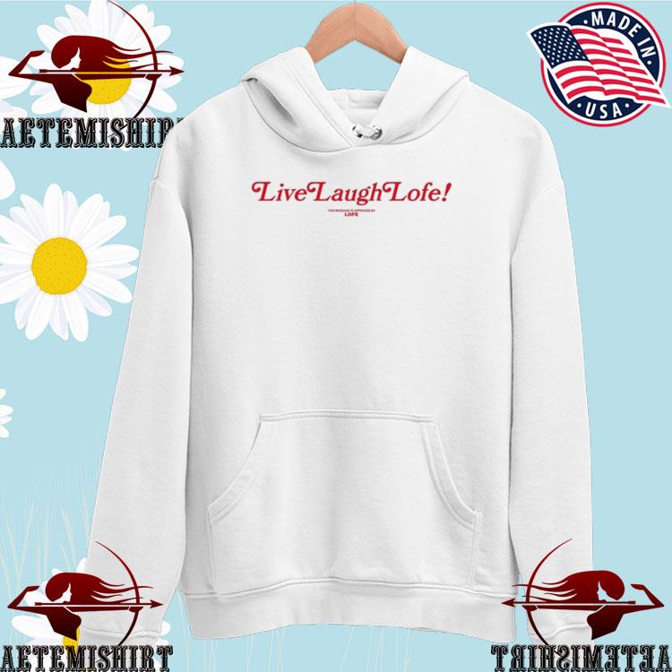 Official Live Laugh Lofe This Message Is Approved By Lofe T-shirts ...